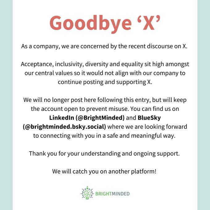 A graphic with a statement from BrightMinded about leaving X, formerly known as Twitter, due to the discourse surrounding Elon Musk. The graphic goes on to say that as an alternative we have opened a Blue Sky account 